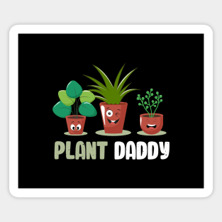 Funny Gardener Pun Plant Lover Plant Daddy Magnet